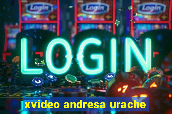 xvideo andresa urache